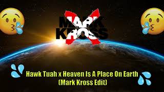 HAWK TUAH vs Heaven Is A Place On Earth Mark Kross Edit [upl. by Ackerley]