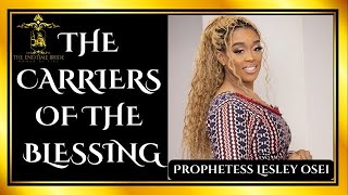 CARRIERS OF THE BLESSING  PROPHETESS LESLEY OSEI [upl. by Eelrahc]