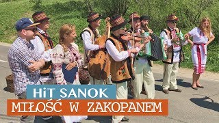 HiT SANOK  Miłość w Zakopanem NOWOŚĆ 2018 [upl. by Kamal]