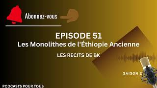 S2 EPISODE 51  Les Monolithes de lÉthiopie Ancienne [upl. by Roane447]