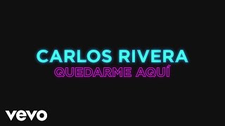 Carlos Rivera  Quedarme Aquí Lyric Video [upl. by Creath592]