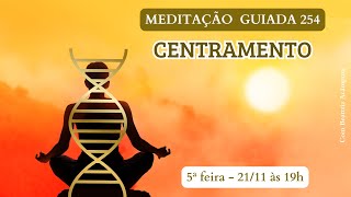 CENTRAMENTO  MEDITAÇÃO GUIADA 254 [upl. by Llessur]