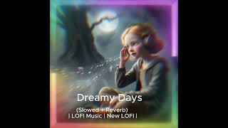 Dreamy Days Slowed  Reverb  LOFI Music  New LOFI [upl. by Annerb]