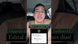 CONCURSO GUARDA DE PALMEIRA DOS ÍNDIOS  EDITAL NOS PRÓXIMOS DIAS [upl. by Didi475]