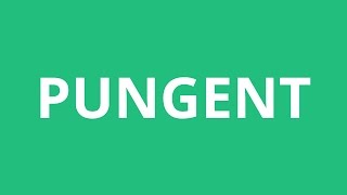 How To Pronounce Pungent  Pronunciation Academy [upl. by Anella]