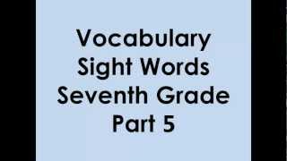 Seventh Grade Vocabulary Sight Words Part 5 [upl. by Notrom]