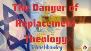 Replacement Theology pt2  Michael Hanley  Steadfast [upl. by Mongeau]