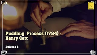 Industrial Revolution Episode 6 Puddling Process 1784  Henry Cort [upl. by Suiramaj]