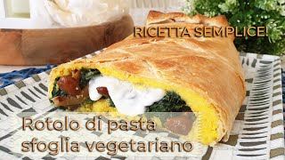 Rotolo di pasta sfoglia vegetariano  ricetta di Creativa in cucina [upl. by Lienad]