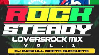 Rocksteady Lovers Rock Mix 1 DJ Raskull Meets Busquets 2024 reggae rocksteady blazingvybz [upl. by Jacoby]