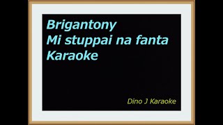 MI STUPPAI NA FANTAkaraoke fair useBRIGANTONY [upl. by Aihceyt]