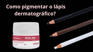 Vaselina para pigmentar o lápis dermatográfico de Sobrancelhas  Como melhor a pigmentação do lápis [upl. by Frere]