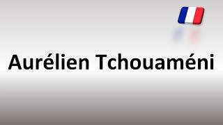 How to Pronounce Aurélien Tchouaméni French Footballer [upl. by Ellehsad]