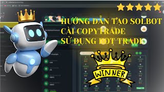 Hướng Dẫn Tạo Tài Khoản Solbot và Sử Dụng Copytrade Bot [upl. by Joette]