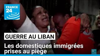 Guerre au Liban  les domestiques immigrées prises au piège • FRANCE 24 [upl. by Brenn733]