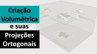 Estudo da Forma Criação Volumétrica e suas Respectivas Projeções Ortogonais  Arquiteto Versátil [upl. by Asiuqram]