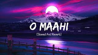 O Mahi Slowed  Reverb  Pritam Arijit Singh  Dunki  Lofi queen [upl. by Berwick798]