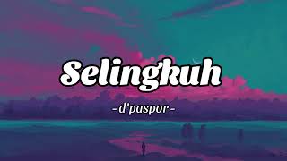 Dpaspor  Selingkuh Lirik [upl. by Emarej]