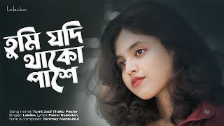 TUMI JODI THAKO PASHE  LABIBA  তুমি যদি থাকো পাশে  Bangla Song 2024 [upl. by Wallack]