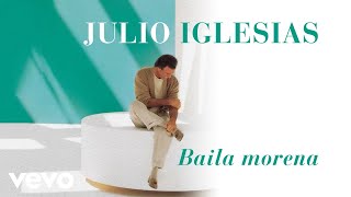 Julio Iglesias  Baila Morena [upl. by Bej30]