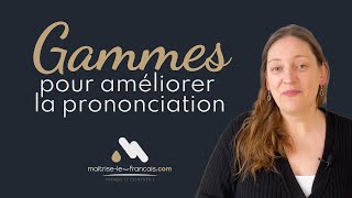 Faire des gammes pour améliorer la prononciation du français [upl. by Jacinta]