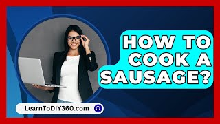 How To Cook A Sausage  LearnToDIY360com [upl. by Esined]