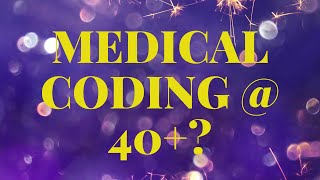 MEDICAL CODING CAREER AFTER A CERTAIN AGE [upl. by Allisirp72]