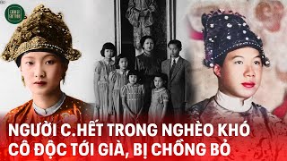 5 Người Con Của Nam Phương  Bảo Đại Người CHẾT Trong Cảnh Nghèo CÔ ĐỘC Tới Già Kẻ Bị CHỒNG Bỏ [upl. by Mureil]