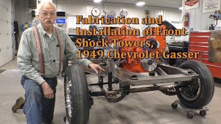 Fabrication and Install of Front Shock Towers 1949 Chevrolet Gasser [upl. by Annas]