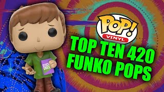 Top Ten 420 Funko Pops [upl. by Tower660]