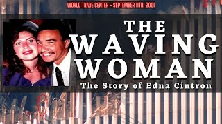 Watched and Heard Thousands Perish Around Her  The Waving Woman  The Story of Edna Cintron [upl. by Dawn]