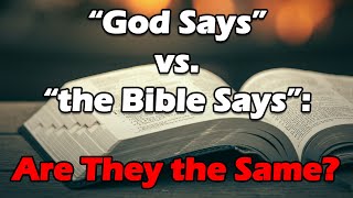 “God Says” vs “the Bible Says” Are They the Same [upl. by Missie]