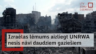 Izraēlas lēmums aizliegt UNRWA nesīs nāvi daudziem gaziešiem [upl. by Elttil]