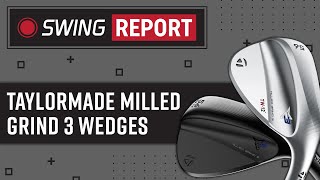 TaylorMade Milled Grind 3 Wedges  The Swing Report [upl. by Eiramoj]