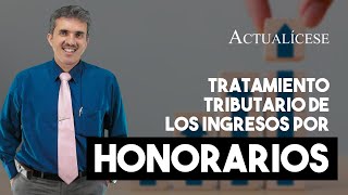 Tratamiento tributario de los ingresos por honorarios en la declaración de renta persona natural [upl. by Osnerol528]