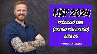 TJSP  ESCREVENTE 2024  DIREITO PROCESSUAL CIVIL  ARTIGO POR ARTIGO  AULA 05 [upl. by Yesor]