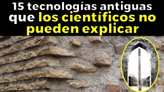 15 tecnologías antiguas que la ciencia no puede explicar [upl. by Ariadne]