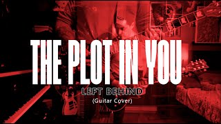 The Plot In You  Left Behind Guitar Cover [upl. by Stamata]