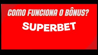 COMO FUNCIONA O BÔNUS DA SUPERBET [upl. by Sito]