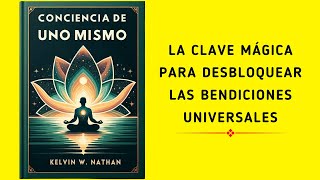 Autoconocimiento La Clave Mágica Para Desbloquear Las Bendiciones Universales  Audiolibro [upl. by Bardo]