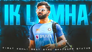 IK LAMHA X VIRAT KOHLI I Virat Kohli BEAT Sync edit I [upl. by Adnaluy142]