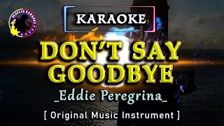 Dont Say Goodbye quotEddie Peregrinaquot Karaoke Version karaoke dontsaygoodbye [upl. by Nnylatsyrk]