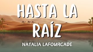 Natalia Lafourcade  Hasta la Raíz LetraLyrics [upl. by Lerual]