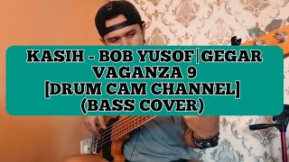 KASIH  BOB YUSOFGEGAR VAGANZA 9 DRUM CAM CHANNEL BASS COVER 🎧 basscover [upl. by Salangi]