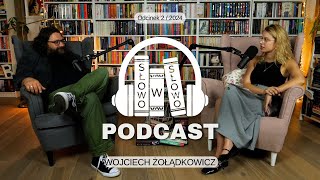 Słowo w Słowo z Wojciechem Żołądkowiczem 🎙️📚 PODCAST [upl. by Barbarese]