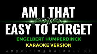 AM I THAT EASY TO FORGET Engelbert Humperdinck  Karaoke Version [upl. by Aidua]