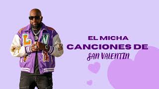 El Micha Canciones de Amor  Mix San Valentin 2024 [upl. by Kemeny296]