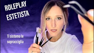 ROLEPLAY ESTETISTA io ti sistemo le sopracciglia tu rilassati [upl. by Otineb]