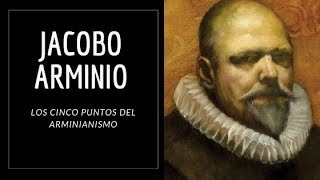 JACOBO ARMINIO Y LOS CINCO PUNTOS DEL ARMINIANISMO  Canal Cristiano  CyberSaulo [upl. by Fraase]