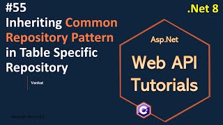 Part 55 Inheriting Common Repository pattern in table specific repository in Web API Net 8 7 6 [upl. by Juieta]